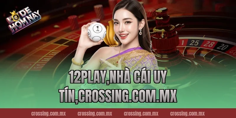 12Play,Nhà Cái Uy Tín,danhdeonline.review