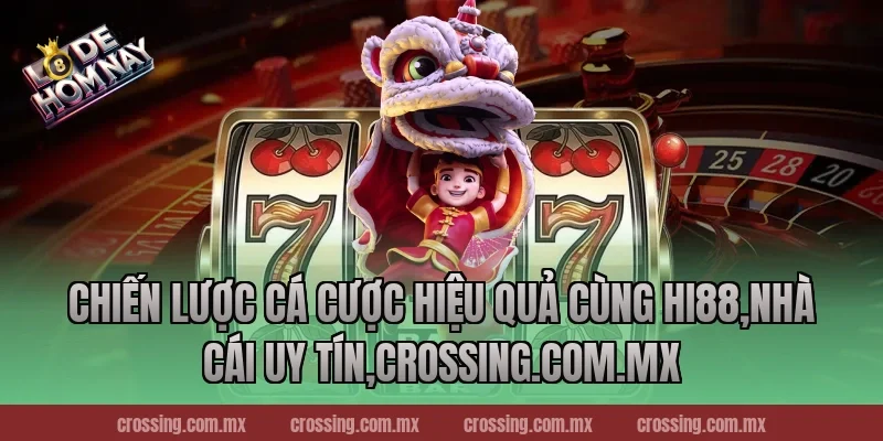 Chiến lược cá cược hiệu quả cùng Hi88,Nhà Cái Uy Tín,danhdeonline.review