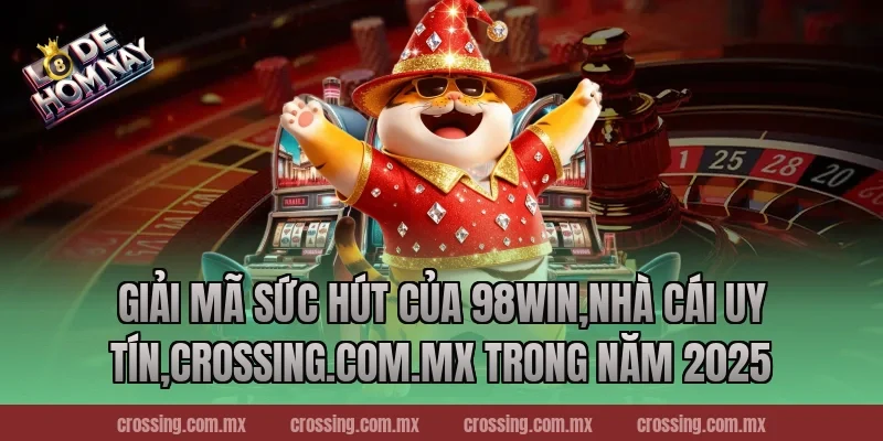 Giải Mã Sức Hút Của 98Win,Nhà Cái Uy Tín,danhdeonline.review Trong Năm 2025
