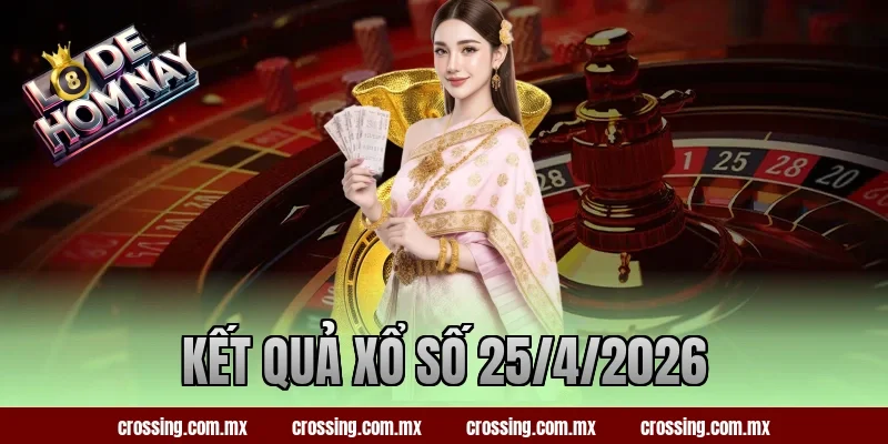 kết quả xổ số 25/4/2026