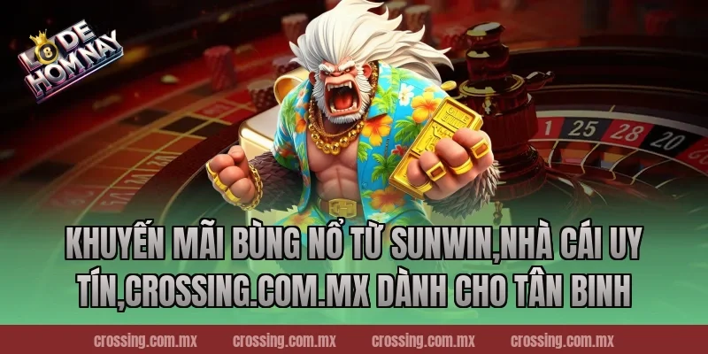 Khuyến mãi bùng nổ từ Sunwin,Nhà Cái Uy Tín,danhdeonline.review dành cho tân binh