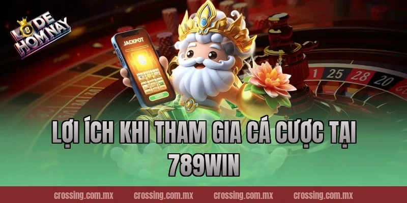 Lợi ích khi tham gia cá cược tại 789Win