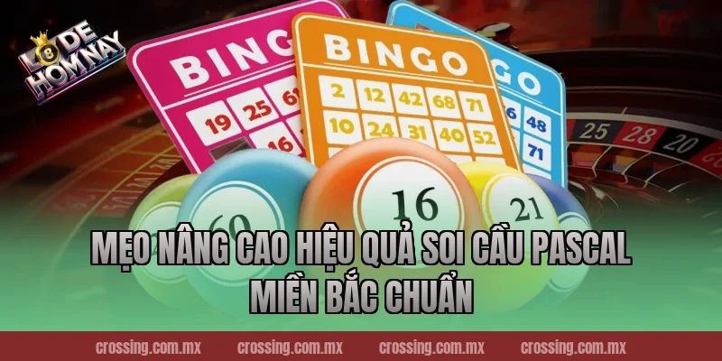 Mẹo nâng cao hiệu quả soi cầu Pascal miền Bắc chuẩn