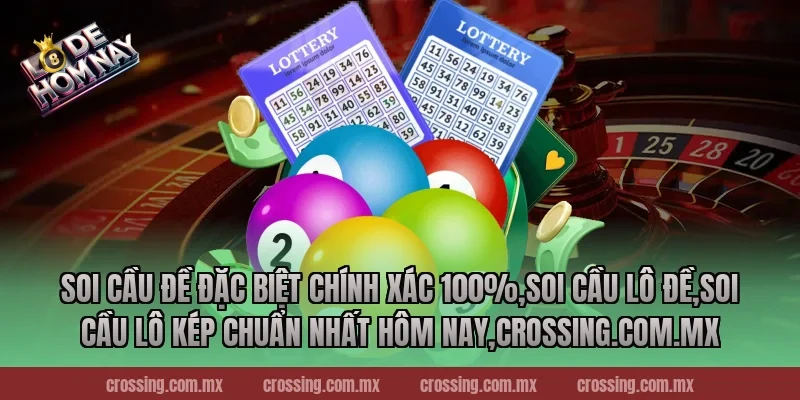Soi cầu đề đặc biệt chính xác 100%,Soi Cầu Lô Đề,Soi cầu lô kép chuẩn nhất hôm nay,danhdeonline.review