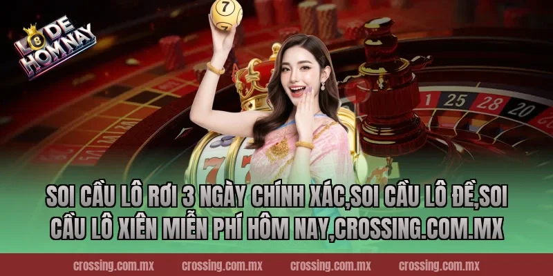 Soi cầu lô rơi 3 ngày chính xác,Soi Cầu Lô Đề,Soi cầu lô xiên miễn phí hôm nay,danhdeonline.review