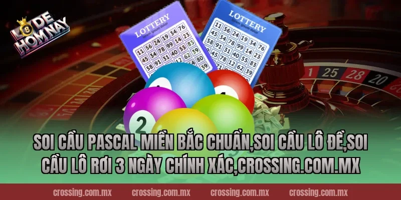 Soi cầu Pascal miền Bắc chuẩn,Soi Cầu Lô Đề,Soi cầu lô rơi 3 ngày chính xác,danhdeonline.review